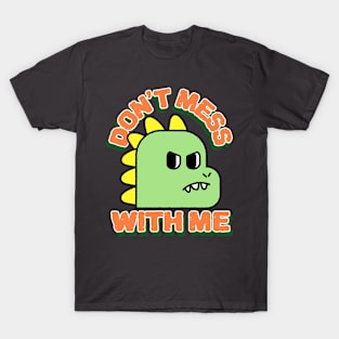 Don't Mess With Me: Dinosaur Love T-Shirt